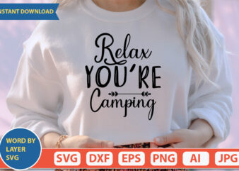 Relax You’re Camping SVG Vector for t-shirt