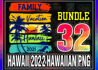 1a 32 Designs Hawaii 2022 Hawaiian PNG, Sublimation Design, Vacation 2022 Png, Beach PNG, Hawaii Beach 2022, Islands Vacation, PNG Digital 1050214457