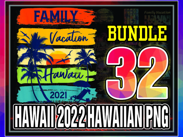 1a 32 designs hawaii 2022 hawaiian png, sublimation design, vacation 2022 png, beach png, hawaii beach 2022, islands vacation, png digital 1050214457