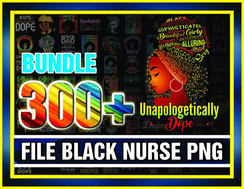 300+ Designs Unapologetically Dope Black Nurse Bundle, Black Women Png, Afro Girl, Melanin png, Black Girl Magic, Digital Downloads 990018865