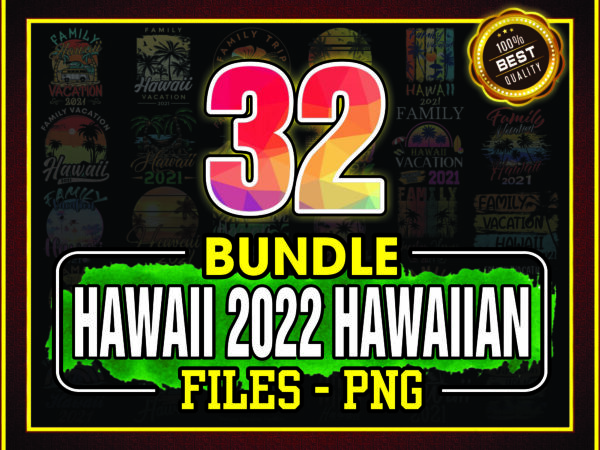 1a 32 designs hawaii 2022 hawaiian png, sublimation design, vacation 2022 png, beach png, hawaii beach 2022, islands vacation, png digital 1050214457