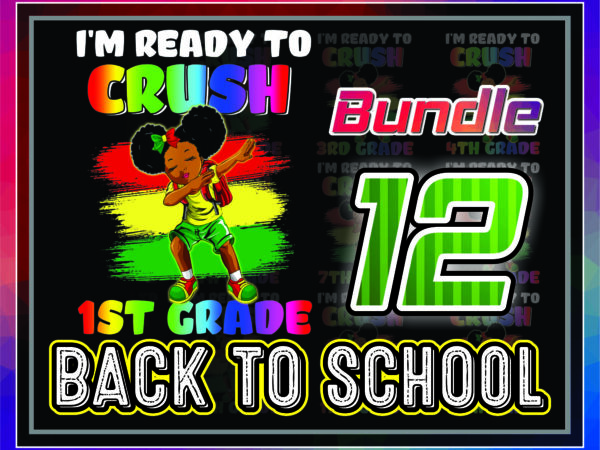 1 bundle 12 designs back to school png, african kids png, black kid to school i’m ready to crush 1st grade, black girls, digital download 1052381303