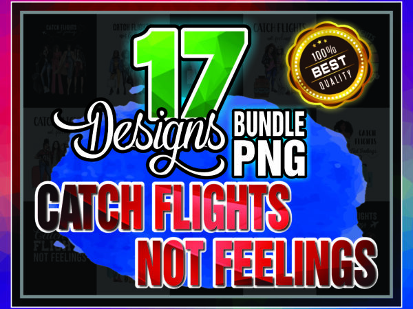 1a 17 catch flights not feelings png, black queen png, black women png, girl trips png, african american women png, digital download 910454170