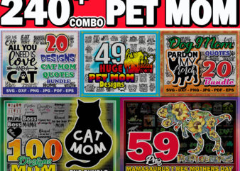 1 Combo 240+ Mom Bundle, Huge Pet Mom SVG Bundle, Cat Mom& Dog Mom Quotes SVG, png, dxf, svg, eps, jpg, Mamasaurus PNG, Digital Download CB719318033