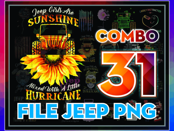 1 combo 31 png file jeep, jeep in sunflower, a girl who loves jeep and sunflowers 995351473