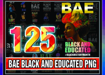 1 Combo 125 BAE Black and Educated PNG, African American Woman with Afro, Black Queen, Black Girl Magic, Black History Month Png Bundle, PNG 999473606