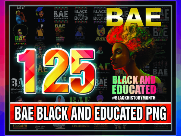 1 combo 125 bae black and educated png, african american woman with afro, black queen, black girl magic, black history month png bundle, png 999473606