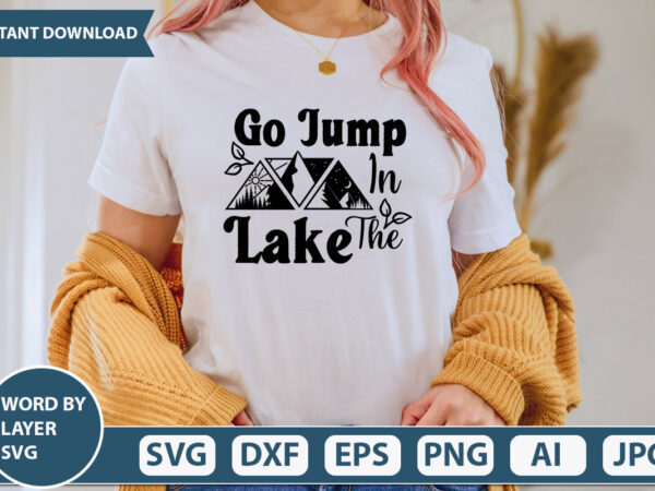 Go jump in the lake svg vector for t-shirt