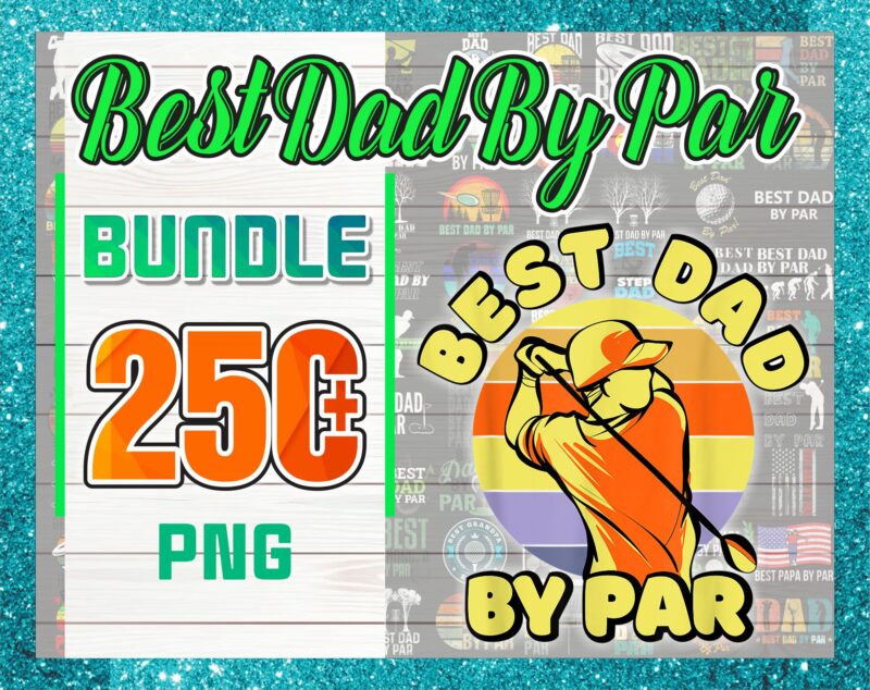 Combo 250+ Dad PNG Bundle, Best Dad By Par Vintage Sunset Golf Shirt for Men, Daddy PNG,Birthday, Father Day PNG, Gift For Dad, Digital Download CB1018349801