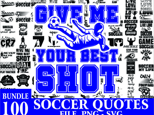 1a 100 soccer quotes sayings bundle, soccer quotes png, soccer sayings svg, love soccer quotes, football quotes eps, digital download 1017511790