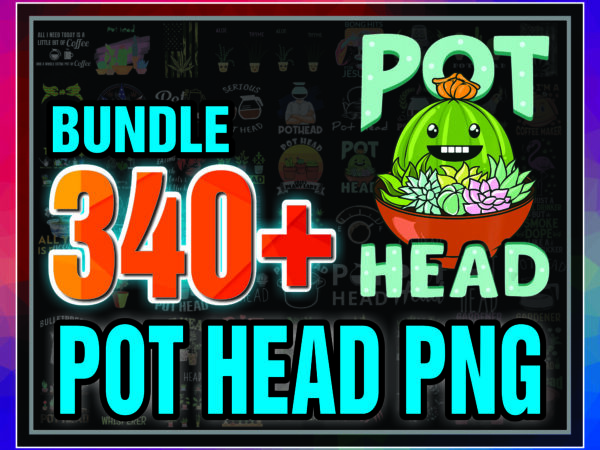1 bundle 340+ pot head png, plant mom png, succulent png, indoor plant lover gift, plant mama png bundle, pot head shirt png 1017922045