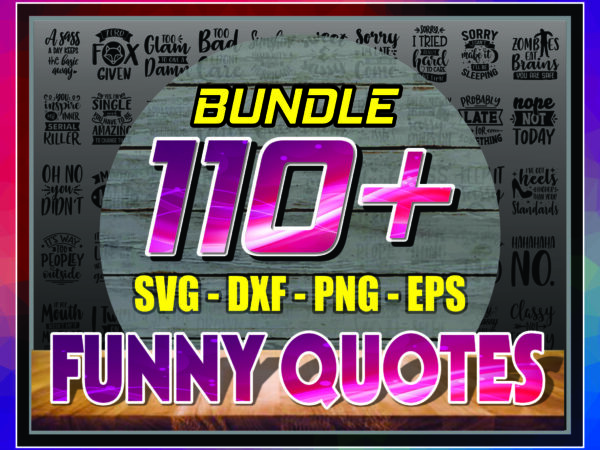 1 combo 110+ funny quotes svg bundle, funny mom svg, sassy svg, mom life svg, sarcasm svg, sarcastic svg, funny sayings svg, digital download cb826393820 1 combo 110+ funny quotes svg bundle, funny mom svg, sassy svg, mom life svg, sarcasm svg, sarcastic svg, funny sayings svg, digital download cb826393820