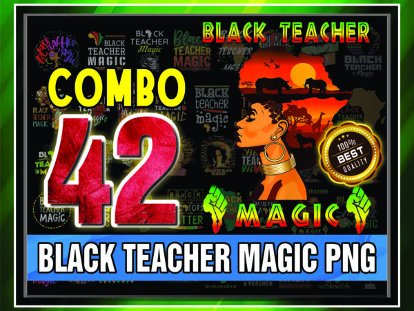 1 combo 42 black teacher magic png, black women png, black history month png, afro black women png, black lives matter png, black pride png 955489387