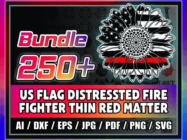 1 combo 250 firefighter thin red line svg bundle, distressed flag, wife, mom, maltese cross, daddy, back the red, firefighter heart, digital files cb867276318