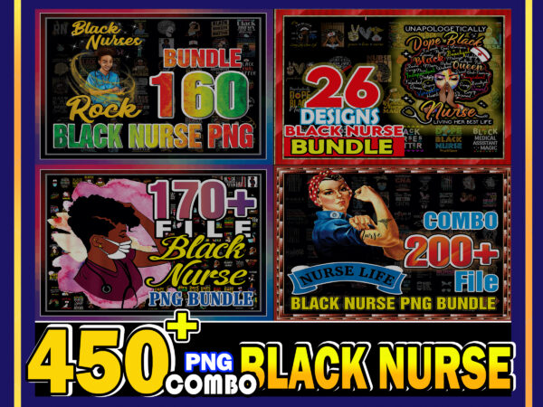 1 combo 450+ black nurse png bundle, black live matters, black nurse matter, nurse life, dope black nurse, gift for nurses, instant download cb959652304
