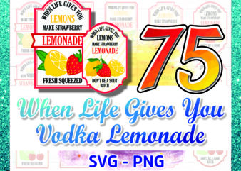 1 MEGA BUNDLE When Life Gives You Lemons Vodka Lemonade svg png, When Life Gives You Limes Mojitos Margaritas svg, Bring The Tequila svg png 1026676500