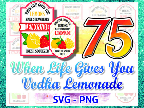1 mega bundle when life gives you lemons vodka lemonade svg png, when life gives you limes mojitos margaritas svg, bring the tequila svg png 1026676500