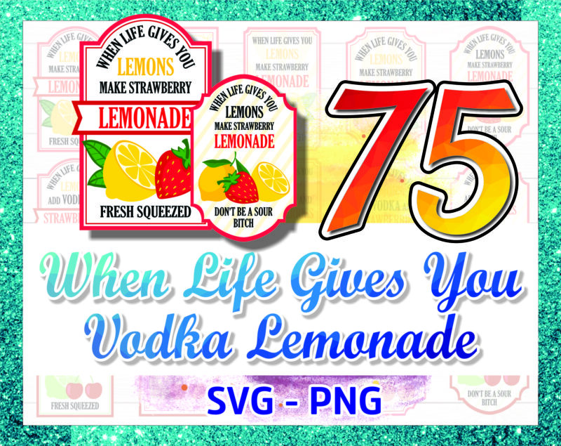 MEGA BUNDLE When Life Gives You Lemons Vodka Lemonade svg png, When Life Gives You Limes Mojitos Margaritas svg, Bring The Tequila svg png 1026676500