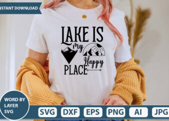 Lake is My Happy Place SVG Vector t-shirt design