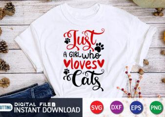 Just a Girl Who Loves Cats T Shirt. Cats lover T Shirt ,Happy Valentine Shirt print template, Heart sign vector, cute Heart vector, typography design for 14 February