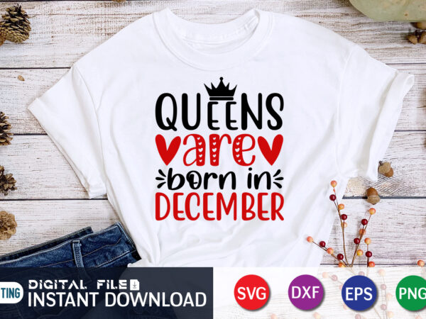 Queen are born in december t shirt, queen lover t shirt ,happy valentine shirt print template, heart sign vector, cute heart vector, typography design for 14 february