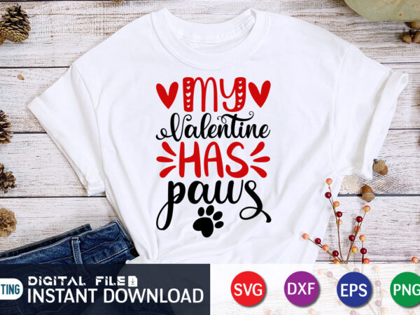 My valentine has paws t shirt, paws lover t shirt, happy valentine shirt print template, heart sign vector, cute heart vector, typography design for 14 february