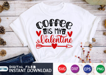 Coffee is My Valentine T Shirt, Coffee lover , Happy Valentine Shirt print template, Heart sign vector, cute Heart vector, typography design for 14 February