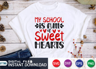 My School is Full Of Sweet Heart T Shirt,Happy Valentine Shirt print template, Heart sign vector, cute Heart vector, typography design for 14 February