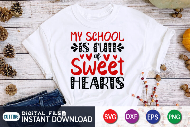 My School is Full Of Sweet Heart T Shirt,Happy Valentine Shirt print template, Heart sign vector, cute Heart vector, typography design for 14 February
