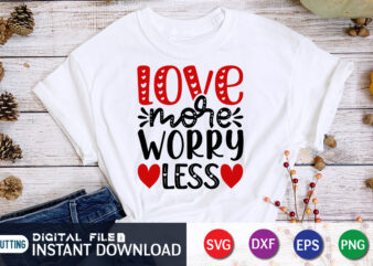 Love More Worry Less T Shirt, Happy Valentine Shirt print template, Heart sign vector, cute Heart vector, typography design for 14 February