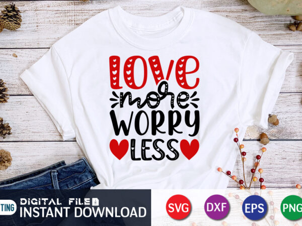 Love more worry less t shirt, happy valentine shirt print template, heart sign vector, cute heart vector, typography design for 14 february