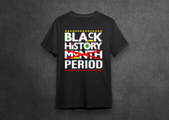 Black History Period Not Month Diy Crafts Svg Files For Cricut, Silhouette Sublimation Files t shirt template