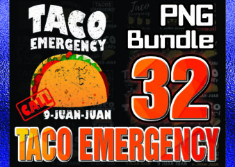 32 Taco Emergency Png Bundle, Taco Lover Shirt, Mexican Food Lover, Cinco de Mayo Tank, Funny Mexican Food, Taco Emergency Call 9 Juan Juan 103779571