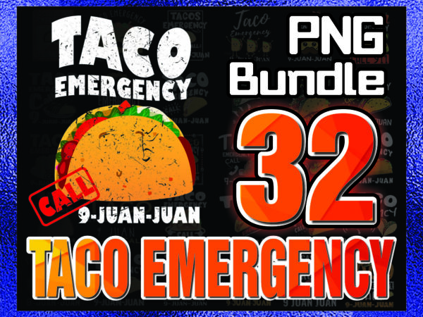 32 taco emergency png bundle, taco lover shirt, mexican food lover, cinco de mayo tank, funny mexican food, taco emergency call 9 juan juan 103779571