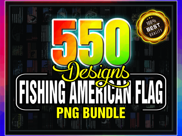 1 combo 550 designs fishing american flag png, fishing papa, go fishing, usa bass, fathers day, 4th of july png, fisherman independence day 1005891230