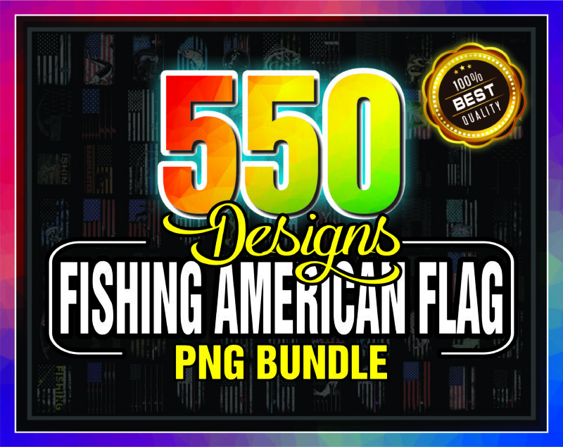 Combo 550 Designs Fishing American Flag PNG, Fishing Papa, Go Fishing, USA Bass, Fathers Day, 4th of July PNG, Fisherman Independence Day 1005891230
