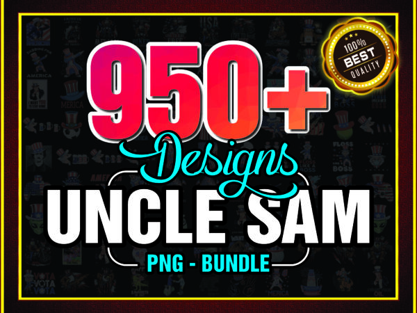 1 combo 950+ uncle sam png, bundle png, dabbing uncle sam 4th of july png, independence day png, fourth of july shirt, american pride png 1005935842