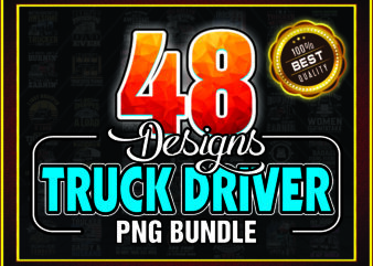 1a 48 Designs Truck Driver PNG Bundle, Driver Png, Truck Png, Trucker Move America Png, Truck Driver PNG, 18 Wheeler Png, Instant Download 972089371