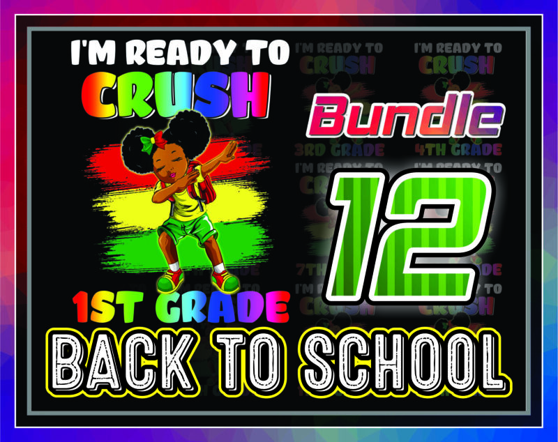 Bundle 12 Designs Back To School PNG, African Kids PNG, Black Kid To School i’m Ready To Crush 1st Grade, Black Girls, Digital Download 1052381303