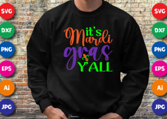 It’s Mardi Gras y’all, Happy Mardi Gras T shirt print template, Typography design for Mardi Gras