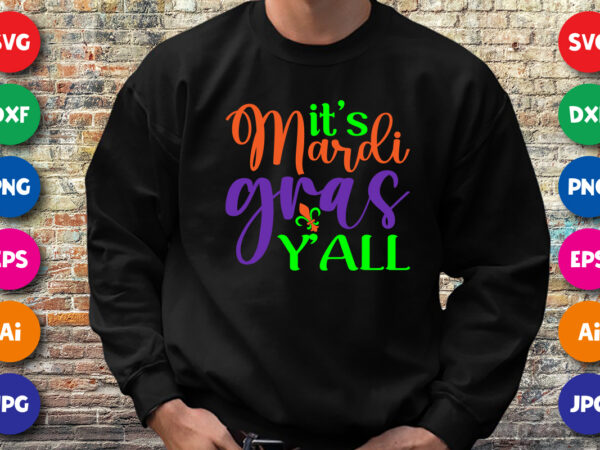 It’s mardi gras y’all, happy mardi gras t shirt print template, typography design for mardi gras