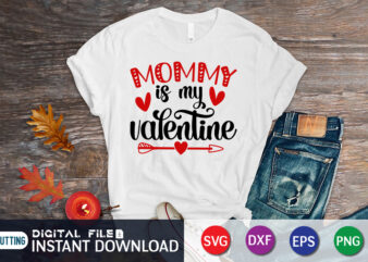 Mommy is My Valentine T Shirt, Mom Lover , Happy Valentine Shirt print template, Heart sign vector, cute Heart vector, typography design for 14 February