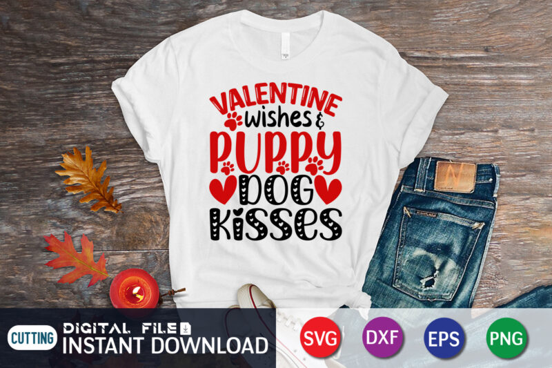 Valentine Wishes Puppy Dog kisses T Shirt Dog Lover T Shirt,Happy Valentine Shirt print template, Heart sign vector, cute Heart vector, typography design for 14 February