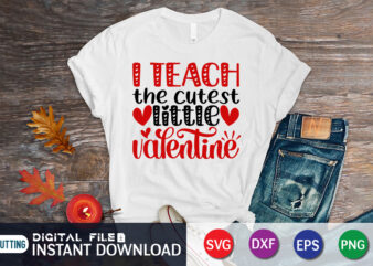 I Teach The Cutest Little Valentine T Shirt,Happy Valentine Shirt print template, Heart sign vector, cute Heart vector, typography design for 14 February