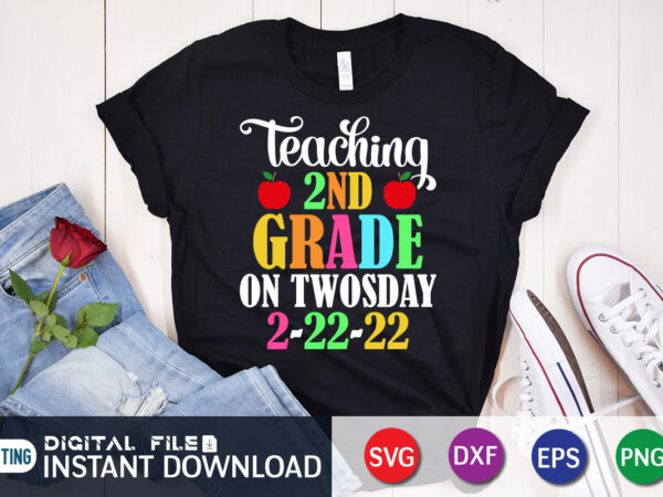 Teaching 2 nd grade on twosday 2022 svg, tuesday february 22nd svg, 2022 teaching 2nd grade, 2022 svg t shirt designs for sale, teaching 2nd grade on twosday 2/22/22 svg,