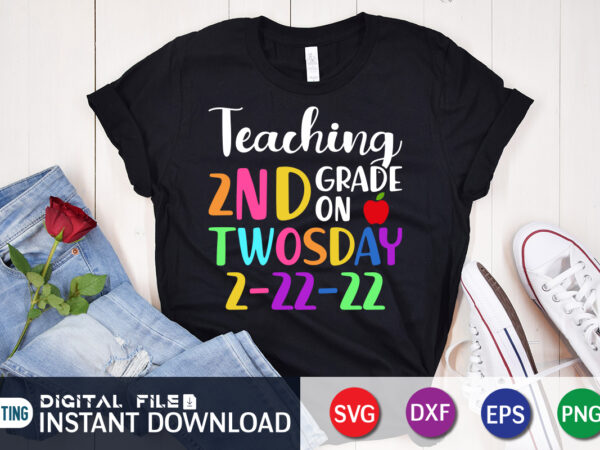 Teaching 2nd grade on twosday 2022 svgtwosday tuesday february 22nd 2022 svg, cute 2_22_22 second grade svg, teacher svg t shirt designs for sale, teaching 2nd grade on twosday 2/22/22