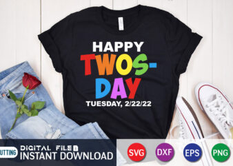 Happy Twosday Tuesday, 2/22/22 T-Shirt, Happy twosday tuesday 2/22/22 t-shirt design, happy twosday 2/22/22 svg, tuesday 2/22/22 t shirt, february 22nd 2022 numerolo tshirt, funny twosday tshirt, twosday sweatshirts &