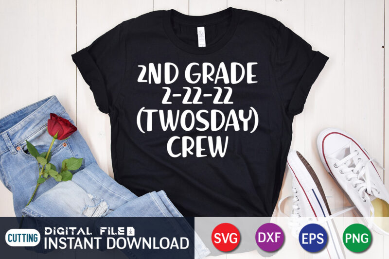 2nd Grade 2-22-22 Twosday Crew SVG Cut File, Twosday Crew Shirt, Teaching 2nd grade on twosday t-shirt design, teaching 2nd grade on twosday 2/22/22 svg, tuesday 2/22/22 t shirt, twosday