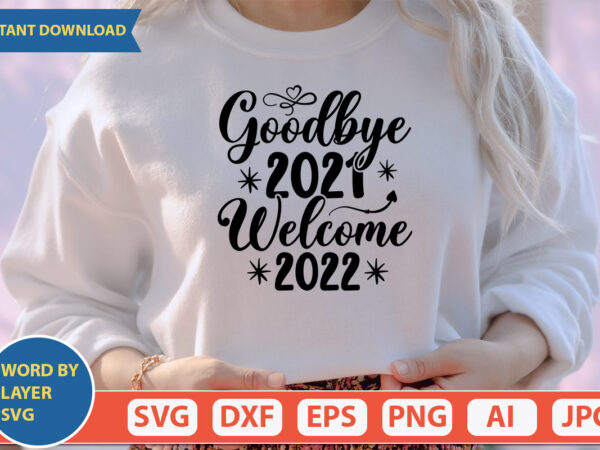Goodbye 2021 welcome 2022 svg vector for t-shirt