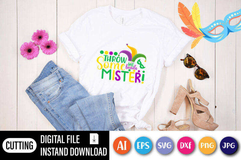 Throw me some beads mister T shirt, Happy Mardi Gras shirt print template, Typography design for shirt mug iron phone case